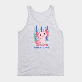 Axolotl Questions Cute Baby Axolotl Tank Top